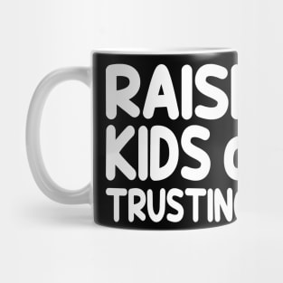 Funny Raising Kids And Trusting God Mug